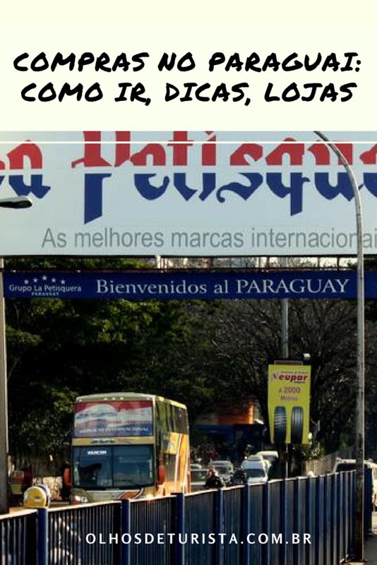 Compras no Paraguai: como ir, dicas, lojas confiáveis, o que vale a pena comprar, onde comer